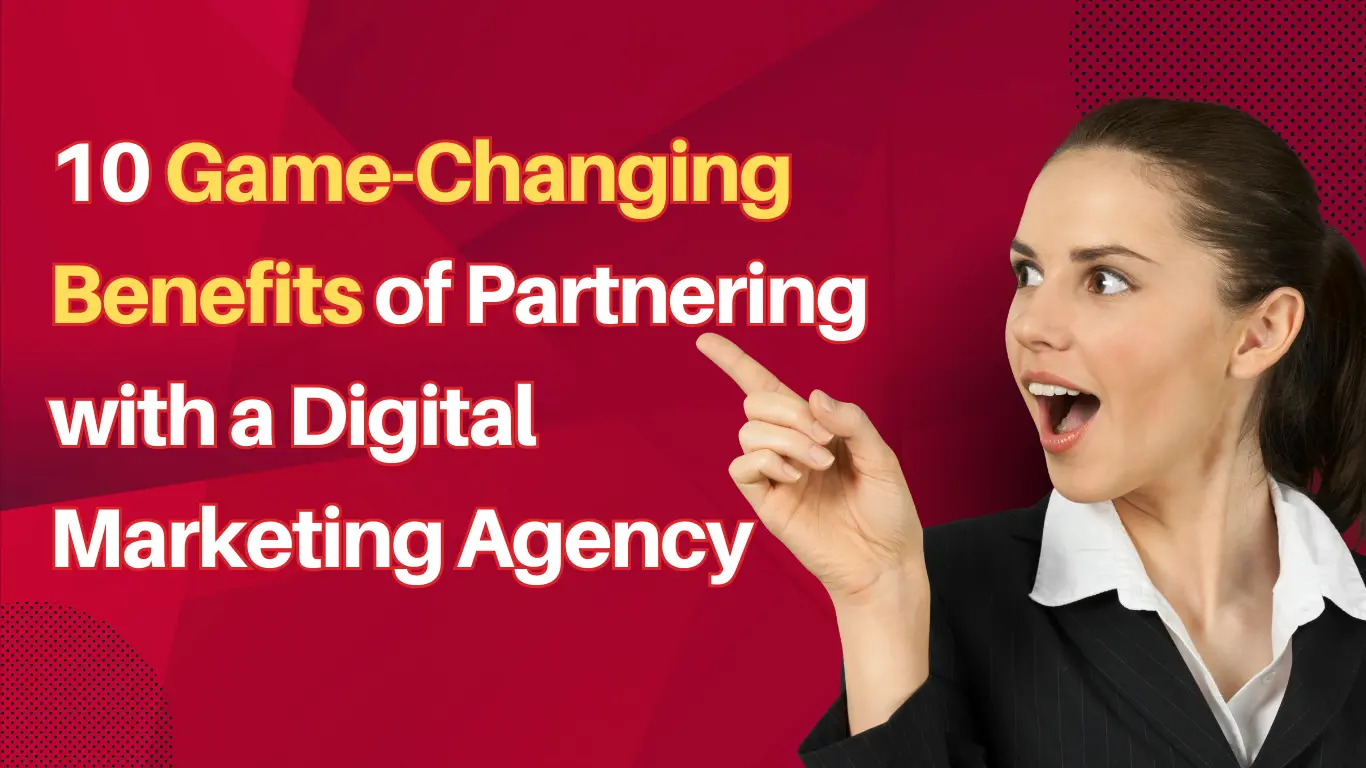 10 Game-Changing Benefits of Hiring A Digital Marketing Agency