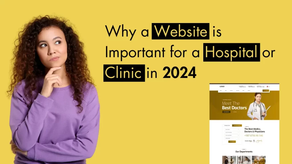 Why a Website is Important for a Hospital or Clinic in 2024