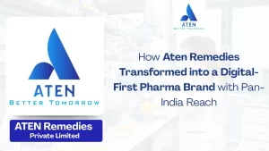 How Aten Remedies Transformed into a Digital-First Pharma Brand with Pan-India Reach
