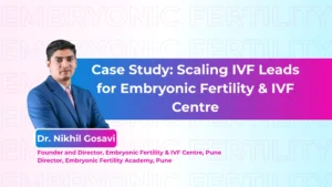Case Study Scaling IVF Leads for Embryonic Fertility & IVF Centre