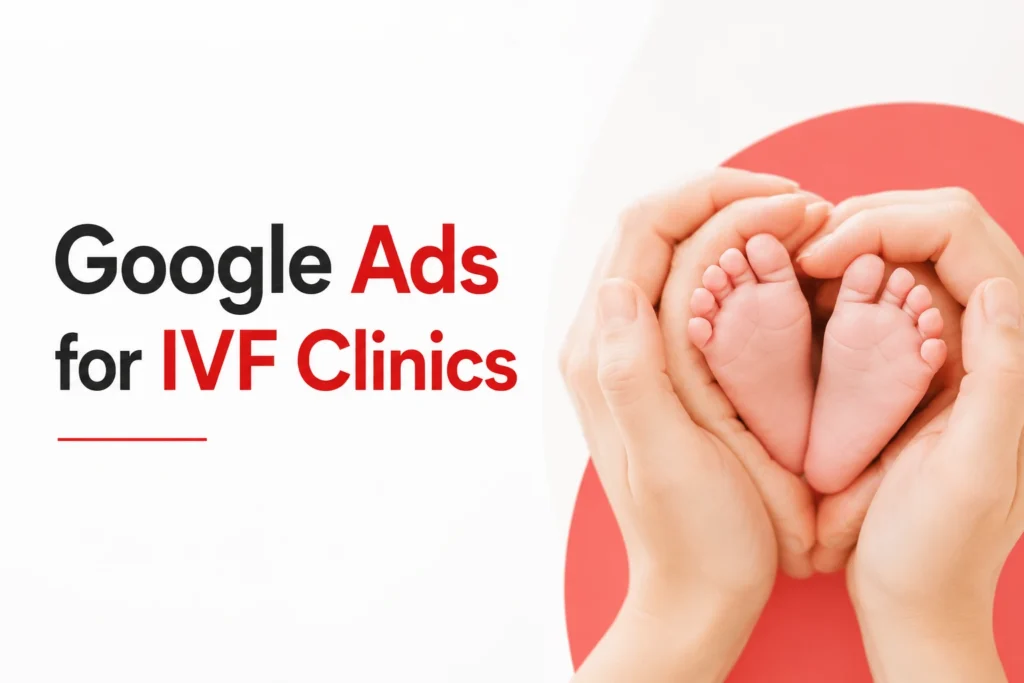 Google Ads for IVF Clinics